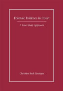 Forensic evidence in court : a case study approach /