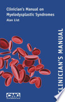 Clinician's manual on myelodysplastic syndromes /