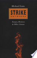 Strike anywhere : essays, reviews & other arsons /