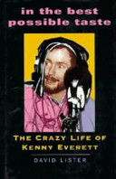 In the best possible taste : the crazy life of Kenny Everett /
