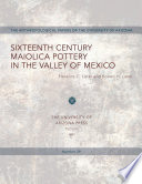 Sixteenth century maiolica pottery in the valley of Mexico /