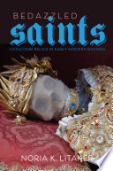 Bedazzled saints : catacomb relics in early modern Bavaria /