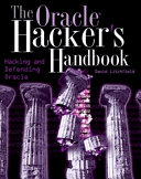 The Oracle hacker's handbook : hacking and defending Oracle /