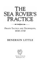 The sea rover's practice : pirate tactics and techniques, 1630-1730 /