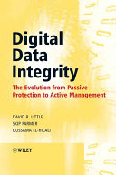 Digital data integrity : the evolution from passive protection to active management /