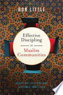 Effective discipling in Muslim communities : scripture, history, and seasoned practices /