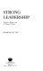 Strong leadership : Thatcher, Reagan and an Eminent Person /