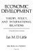 Economic development : theory, policy, and international relations /