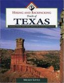 Hiking and backpacking trails of Texas : walking, hiking and biking trails for all ages and abilities /