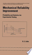 Mechanical reliability improvement : probability and statistics for experimental testing /