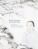 New songs on ancient tunes : 19th-20th century Chinese paintings and calligraphy from the Richard Fabian collection /