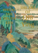 Where the truth lies : the art of Qiu Ying /