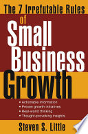 The 7 irrefutable rules of small business growth /