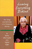 Leaving everything behind : the songs and memories of a Cheyenne woman /