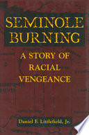 Seminole burning : a story of racial vengeance /