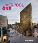 Liverpool one : remaking a city centre /