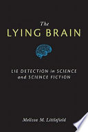 The lying brain : lie detection in science and science fiction /
