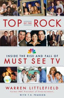 Top of the rock : the rise and fall of must see TV /