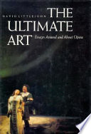 The ultimate art : essays around and about opera /