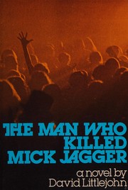 The man who killed Mick Jagger : a novel /