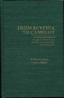 From Scythia to Camelot : a radical reassessment of the legends of King Arthur, the Knights of the Round Table, and the Holy Grail /