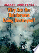 Why are the rainforests being destroyed? /