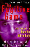 The fugitive game : online with Kevin Mitnick /