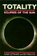 Totality : eclipses of the sun /