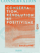 Conservation, révolution et positivisme.