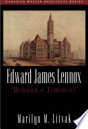 Edward James Lennox "builder of Toronto" /