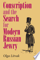 Conscription and the search for modern Russian Jewry /