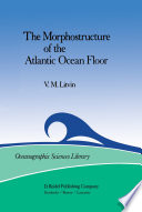 The morphostructure of the Atlantic Ocean floor : its development in the Meso-Cenozoic /