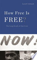 How free is free? : the long death of Jim Crow /