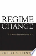 Regime change : U.S. strategy through the prism of 9/11 /