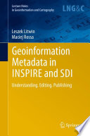 Geoinformation metadata in INSPIRE and SDI : Understanding. Editing. Publishing /