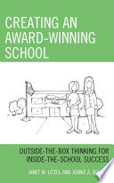 Creating an award-winning school : outside-the-box thinking for inside-the-school success /