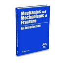 Mechanics and mechanisms of fracture : an introduction /