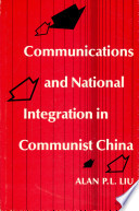 Communications and national integration in Communist China /