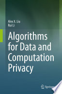 Algorithms for Data and Computation Privacy /