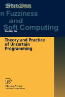 Theory and practice of uncertain programming /