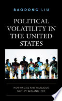 Political volatility in the United States : how racial and religious groups win and lose /