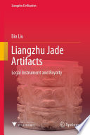 Liangzhu Jade Artifacts : Legal Instrument and Royalty /