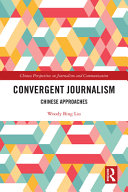 Convergent journalism : Chinese approaches /
