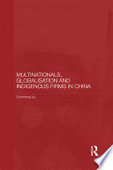 Multinationals, globalisation and indigenous firms in China /