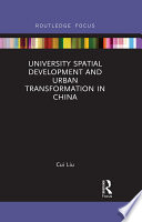 University spatial development and urban transformation in China /