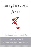 Imagination first : unlocking the power of possibility /