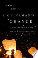 A Chinaman's chance : one family's journey and the Chinese American dream /