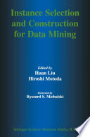 Instance Selection and Construction for Data Mining /