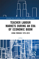 Teacher labour markets during an era of economic boom : China through 1979-2019 /
