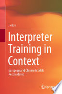 Interpreter Training in Context : European and Chinese Models Reconsidered /